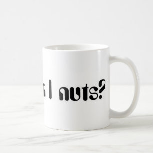 Mum ... 'm I nuts? mug