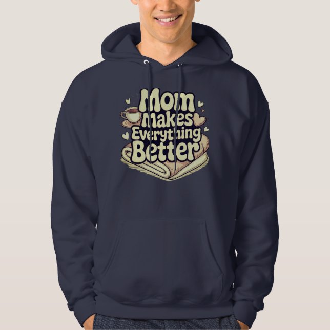 Mum Makes Everything Better Cosy Typography Hoodie (Front)