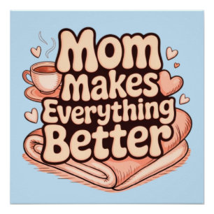 Mum Makes Everything Better Cosy Typography Poster