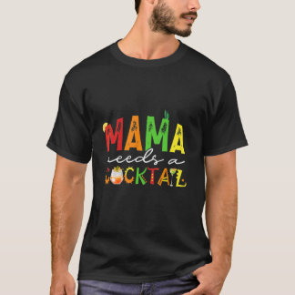 Mum Mama Needs A Cocktail Cute T-Shirt