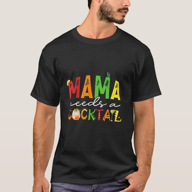 Mum Mama Needs A Cocktail Cute T-Shirt (Front)