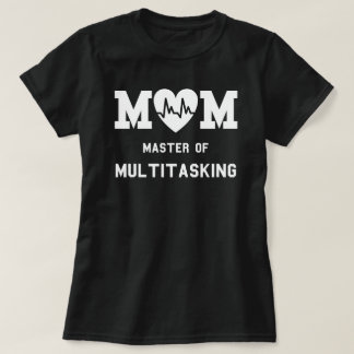 Mum Master Of Multitasking Funny Motherhood Quote T-Shirt