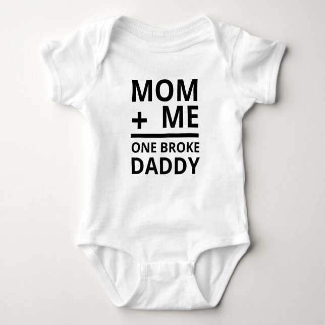 Mum + Me One Broke Daddy Baby Bodysuit (Front)