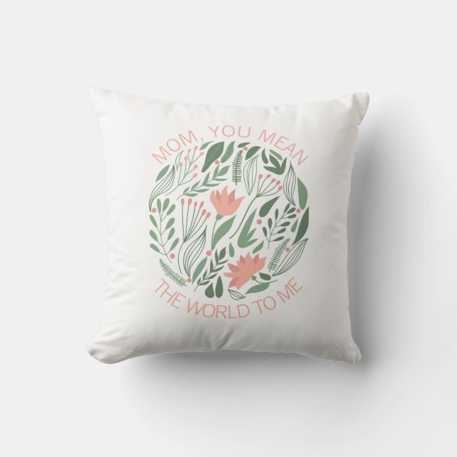 Mum Mean The World To Me Mother's Day Throw Pillow (Front)