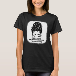 Mum Messy Bun Some Aunts Have Pretty Nieces It's M T-Shirt