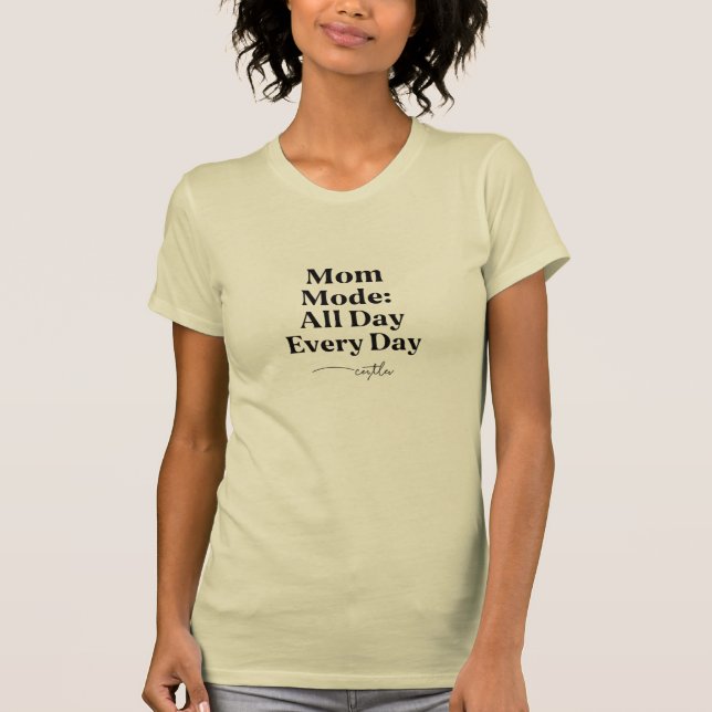 Mum Mode All Day Every Day T-Shirt (Front)