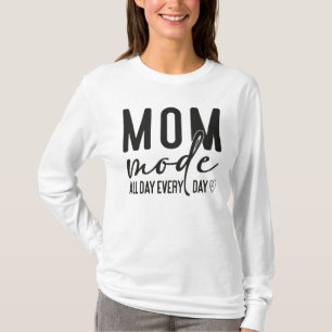 Mum Mode All Day Every Day T-Shirt