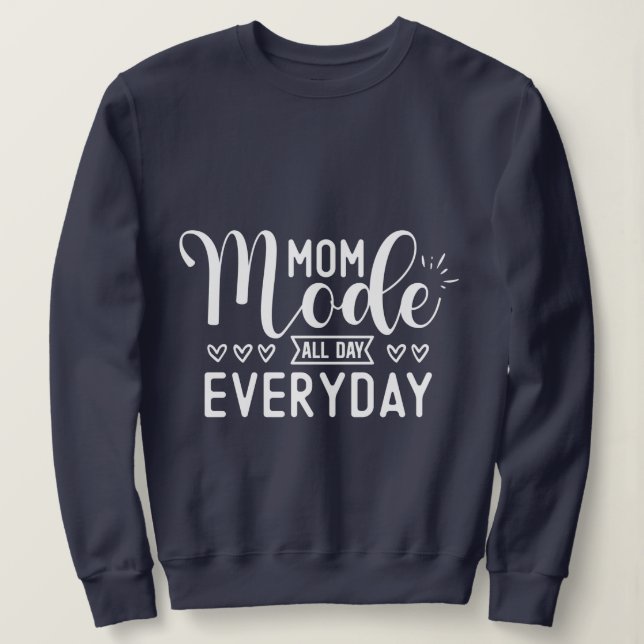 Mum Mode All Day Everyday Basic Sweatshirt (Design Front)