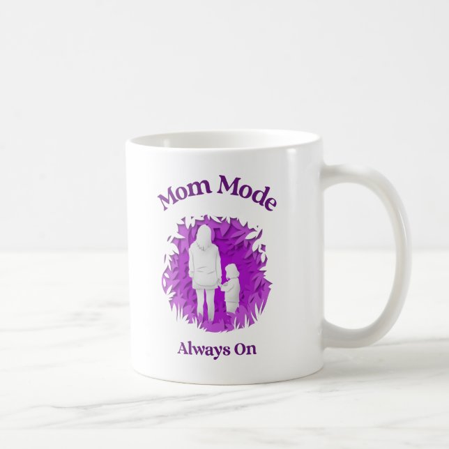 Mum Mode Always On – Funny Mother's Mug for Everyd (Right)
