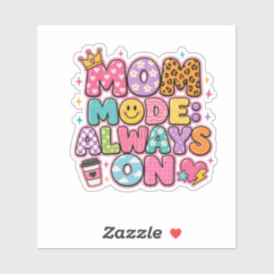 Mum Mode Always On,mothers day Gift