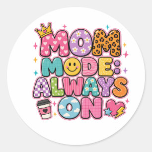 Mum Mode Always On,mothers day Gift Classic Round Sticker