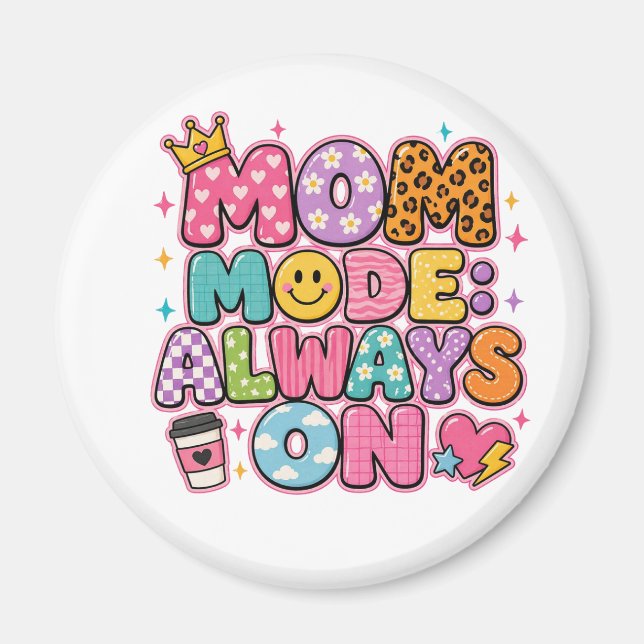 Mum Mode Always On,mothers day Gift Magnet (Front)