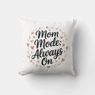 Mum Mode Always On – New Mum Gift Idea Cushion