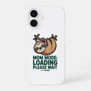 Mum Mode Loading Please Wait Cute Sloth Funny iPho iPhone 16 Case