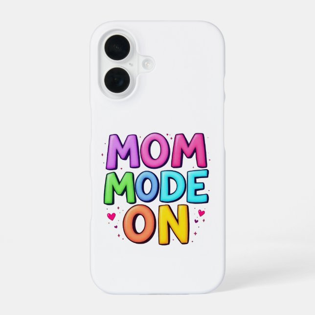 Mum Mode On Colourful Fun Bold Typography iPhone 1 16 Case (Back)