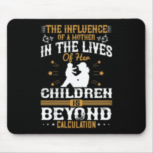 Mum - Mother has influence on children Mouse Pad