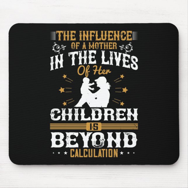 Mum - Mother has influence on children Mouse Pad (Front)