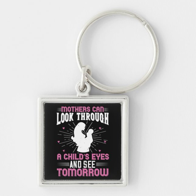 Mum - Mothers can see tomorrow Key Ring (Front)