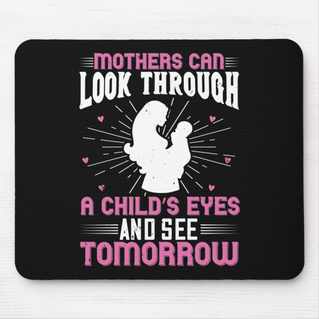 Mum - Mothers can see tomorrow Mouse Pad (Front)