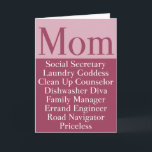 Mum - Mother's Day or Birthday Card<br><div class="desc">Here is a fun list of Mum's jobs. She is a social secretary,  laundry Goddess,  Clean Up Counsellor,  Dishwasher Dive,  Family Manager,  Errand Engineer,  Road Navigator but most of all she is priceless.  Show your appreciation to your Mum on Mother's day or her birthday.  Lovely pink and white colours.</div>