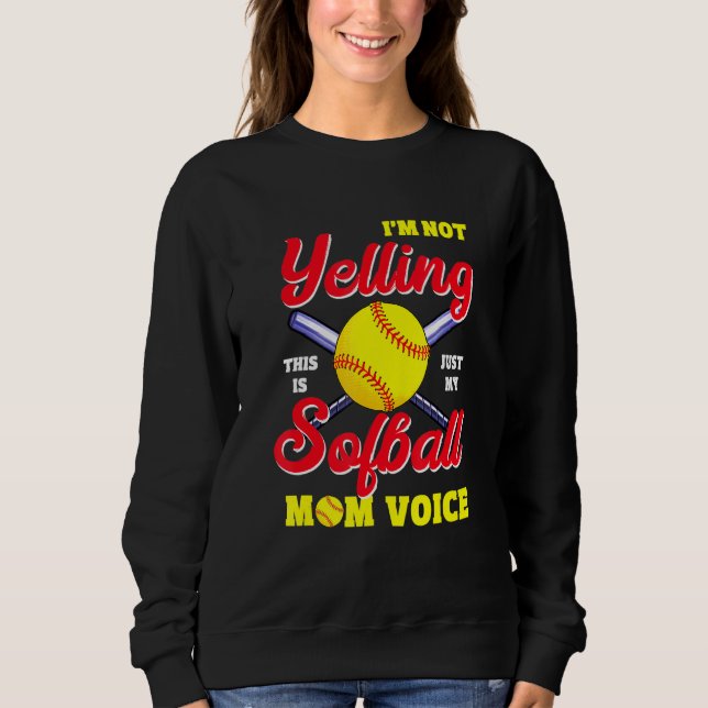 Mum Mothers Softball Voices Yelling Apparel Sweatshirt (Front)