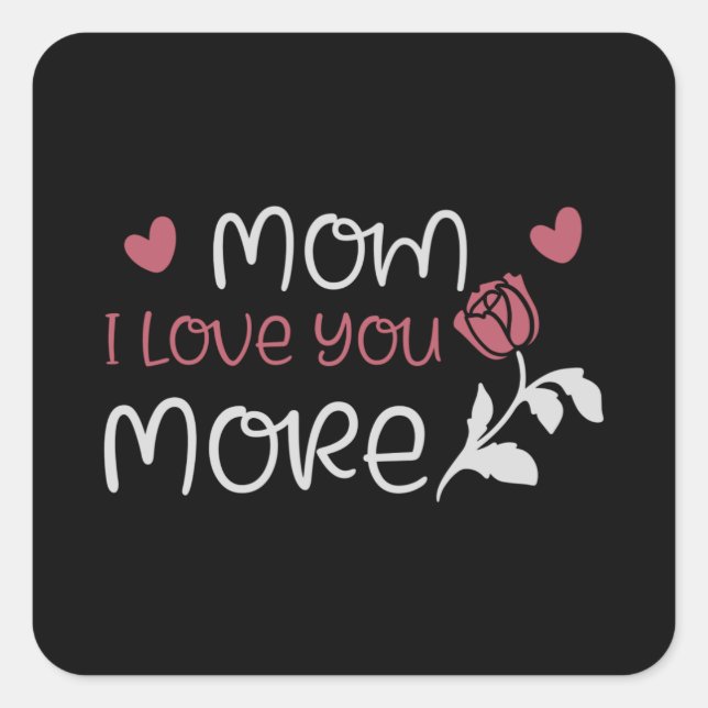 Mum - Mum I love you more Square Sticker (Front)
