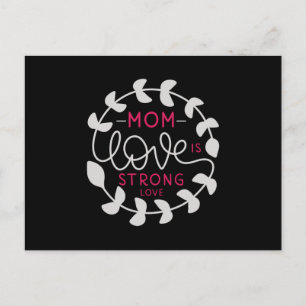 Mum - Mum love is strong love Postcard