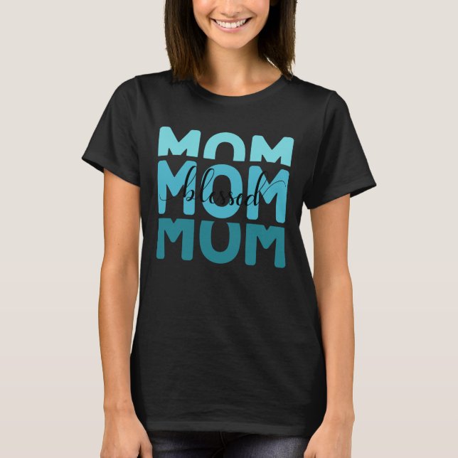 Mum Mum Mum Blessed  T-Shirt (Front)