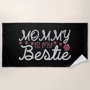 Mum - Mummy is my Bestie Beach Towel