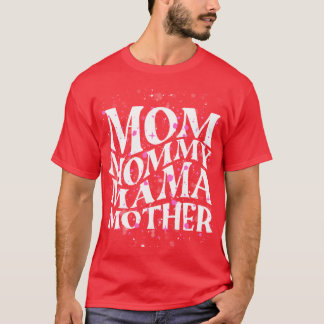 mum mummy mama mother friend T-Shirt