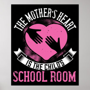 Mum - Mum's heart is child's school room Poster