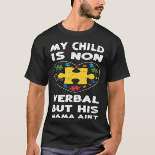 Mum My Child Is Non Verbal But His Mama  Autism Aw T-Shirt