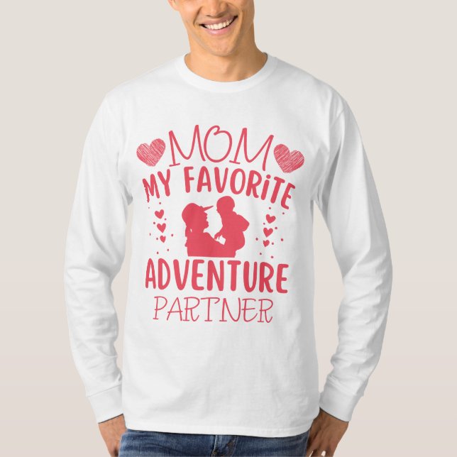 Mum My Favourite Adventure Partner funny quote T-Shirt (Front)