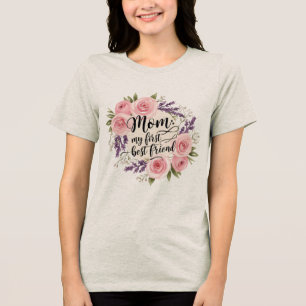 Mum: My First Best Friend Tri-Blend Shirt
