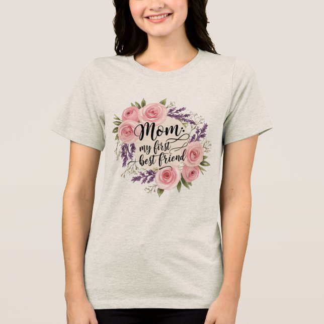 Mum: My First Best Friend Tri-Blend Shirt (Front)