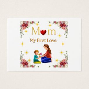 Mum – My First Love Mother’s Day Greeting Card