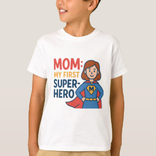 Mum: My First Superhero - Fun Mother's Day Superhe T-Shirt
