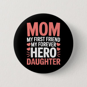 Mum My Ft Friend My Forever Hero Design 6 Cm Round Badge