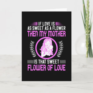 Mum - My Mother is Sweet Flower of Love Card