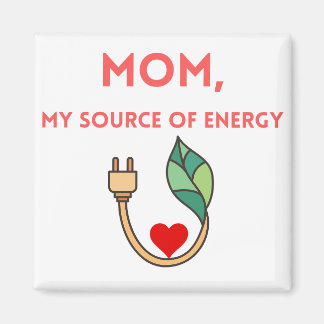 Mum, My Source of Energy Magnet