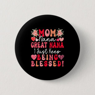 Mum nana great nana keep being blessed mother's da 6 cm round badge