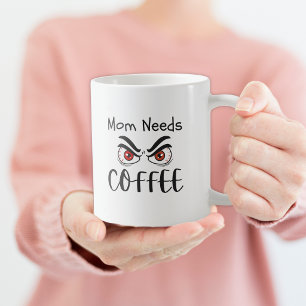 Mum Needs Coffee Funny Eyes Mug
