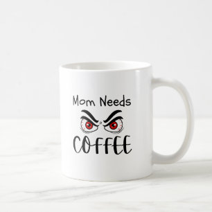 Mum Needs Coffee Funny Eyes Mug