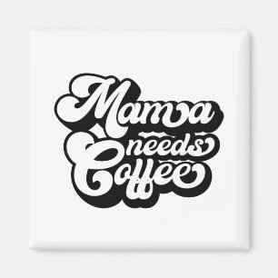 mum needs coffee in the morning  magnet