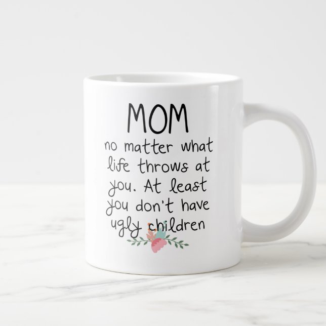 Mum No Matter What Life Throws At  You Coffee Mug (Right)