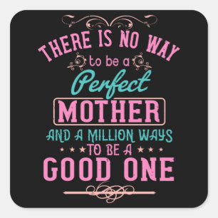 Mum - No way to be a perfect mother Square Sticker