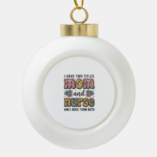 Mum Nurse Floral Vintage Quote Design_1 Ceramic Ball Christmas Ornament