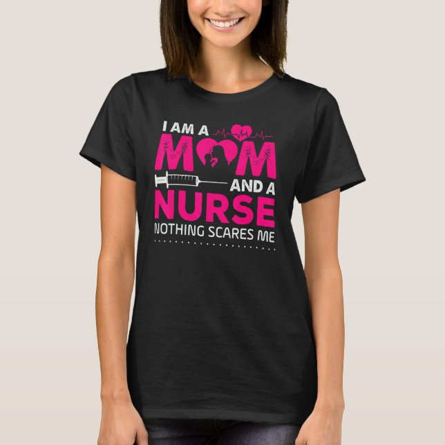Mum Nurse Life Nothing Scares Me Nurses Day Week H T-Shirt (Front)
