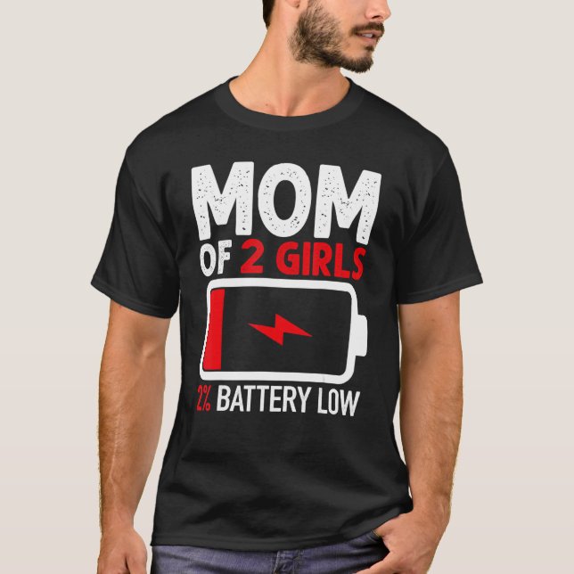 Mum of 2 Girls Low Battery   from Daughter Mothers T-Shirt (Front)