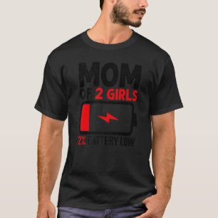 Mum Of 2 Girls Low Battery From Daughter Mother's T-Shirt